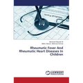 Rheumatic Fever and Rheumatic Heart Diseases in Children