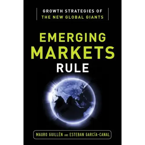 Emerging Markets Rule: Growth Strategies of the New Global Giants