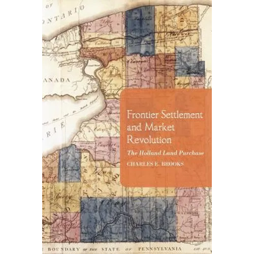 Frontier Settlement and Market Revolution: The Holland Land Purchase