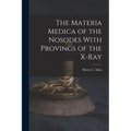 The Materia Medica of the Nosodes With Provings of the X-Ray