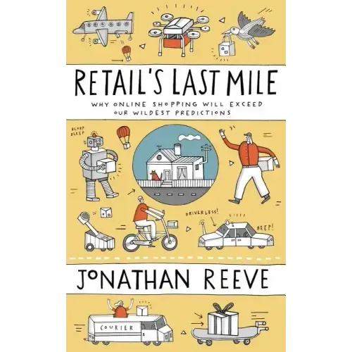 Retail's Last Mile: Why Online Shopping Will Exceed Our Wildest Predictions