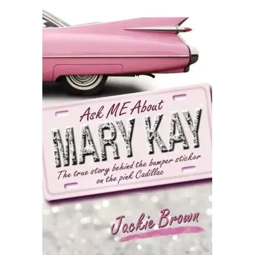 Ask ME About MARY KAY: The true story behind the bumper sticker on the pink Cadillac
