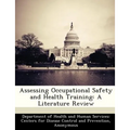 Assessing Occupational Safety and Health Training: A Literature Review