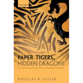 Paper Tigers, Hidden Dragons: Firms and the Political Economy of China's Technological Development