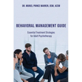 Behavioral Management Guide: Essential Treatment Strategies for Adult Psychotherapy
