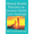 Mental Health Practice in Geriatric Health Care Settings