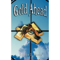 Gold Ahead by George S. Clason (the Author of the Richest Man in Babylon)