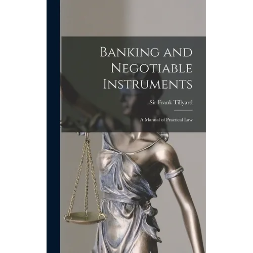 Banking and Negotiable Instruments: a Manual of Practical Law