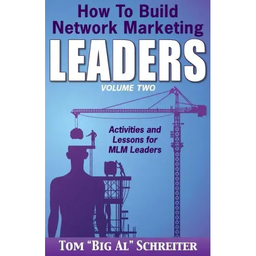 How To Build Network Marketing Leaders Volume Two: Activities and Lessons for MLM Leaders
