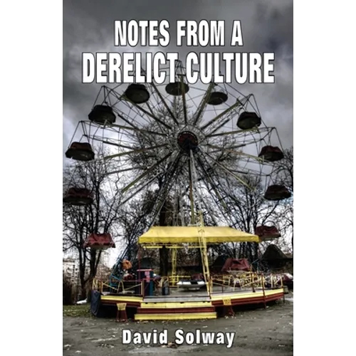 Notes from a Derelict Culture