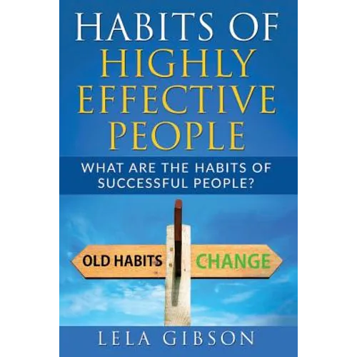 Habits Of Highly Effective People: What Are The Habits Of Successful People?