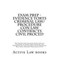 Exam Prep - Evidence Torts Criminal law/Procedure Con law Contracts Civil Proced: The writer's own bar exam essays were all published. Evidence Torts