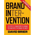 Brand Intervention: 33 Steps to Transform the Brand You Have into the Brand You Need