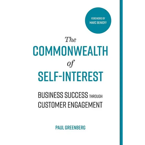 The Commonwealth of Self Interest: Business Success Through Customer Engagement