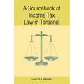 A Sourcebook of Income Tax Law in Tanzan