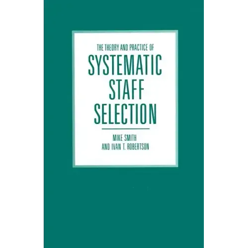 The Theory and Practice of Systematic Staff Selection