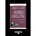 Humble Consulting: How to Provide Real Help Faster (Large Print 16pt)