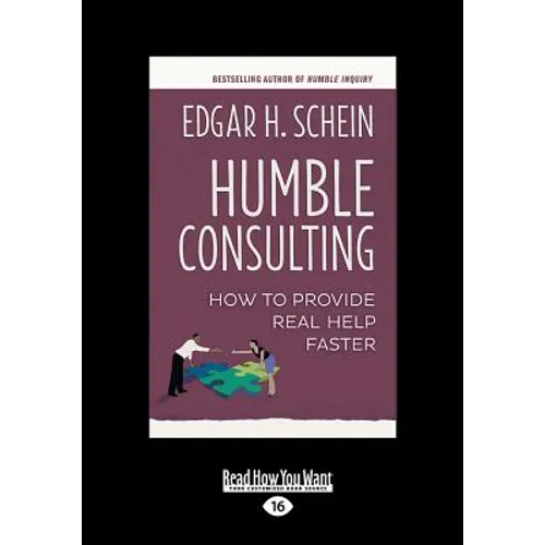 Humble Consulting: How to Provide Real Help Faster (Large Print 16pt)