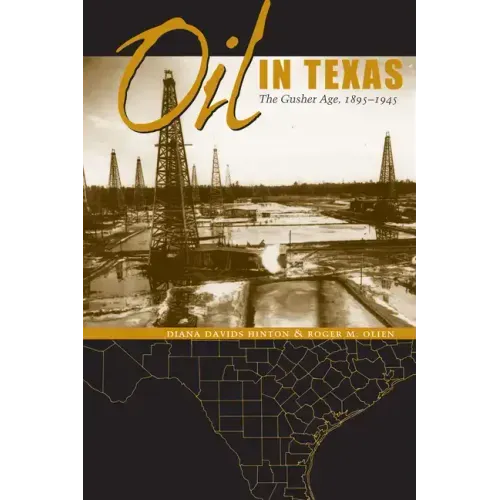 Oil in Texas: The Gusher Age, 1895-1945