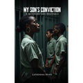 MY SON'S CONVICTION - A Mother's Life Sentence