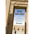Beaches, Ruins, Resorts: The Politics of Tourism in the Arab World