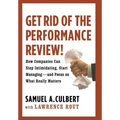 Get Rid of the Performance Review!: How Companies Can Stop Intimidating Start...