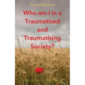 Who am I in a traumatised and traumatising society?