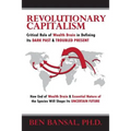 Revolutionary Capitalism: Critical Role of Wealth Drain in Determining its Dark Past and Troubled Present... How End of Wealth Drain and Essenti