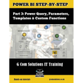 Power BI Step-by-Step Part 3: Power Query, Parameters, Templates & Custom Functions: Power BI Mastery through hands-on Tutorials