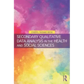 Secondary Qualitative Data Analysis in the Health and Social Sciences