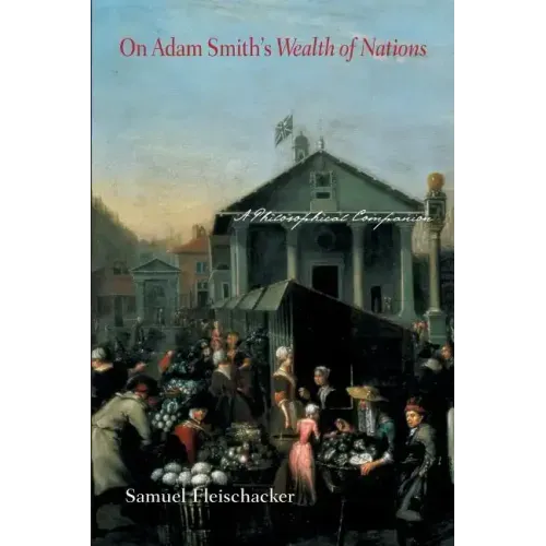 On Adam Smith's Wealth of Nations: A Philosophical Companion