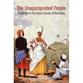 The Unappropriated People: Freedmen in the Slave Society of Barbados