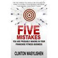 Five Mistakes You Are Probably Making In Your Franchise Fitness Business