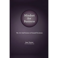 Mindset for Business: The Art and Science of Sound Decisions