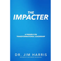 The Impacter: A Parable on Transformational Leadership