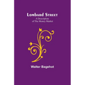 Lombard Street: A Description of the Money Market