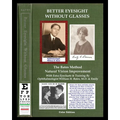Better Eyesight Without Glasses - The Bates Method - Natural Vision Improvement: With Extra Eyecharts & Training By Ophthalmologist William H. Bates,