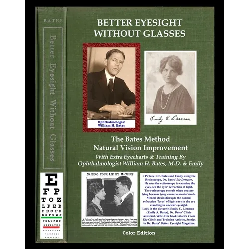 Better Eyesight Without Glasses - The Bates Method - Natural Vision Improvement: With Extra Eyecharts & Training By Ophthalmologist William H. Bates,