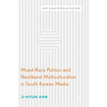 Mixed-Race Politics and Neoliberal Multiculturalism in South Korean Media