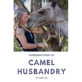 Introduction to Camel Husbandry: Practical Guide to Caring for and Managing Domestic Camels