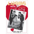 Laughing with Lucy: My Life with America's Leading Lady of Comedy