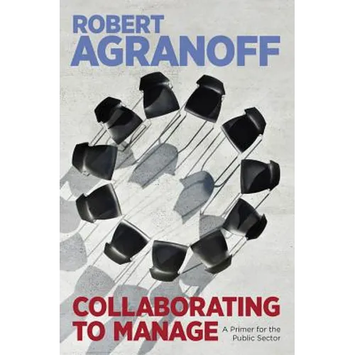 Collaborating to Manage: A Primer for the Public Sector