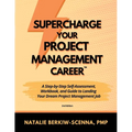 Supercharge Your Project Management Career: A Step-By-Step Self-Assessment, Workbook, and Guide to Landing Your Dream Project Management Job