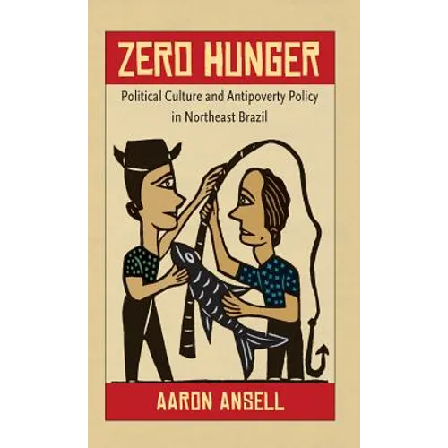 Zero Hunger: Political Culture and Antipoverty Policy in Northeast Brazil