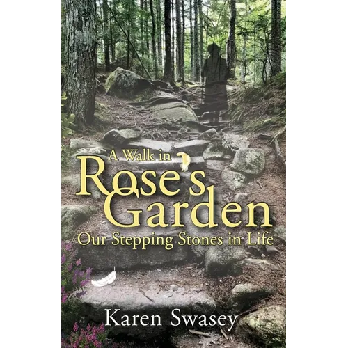 A Walk in Rose's Garden: Our Stepping Stones in LIfe