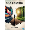 Self-Control: A Gateway to Ultimate Happiness