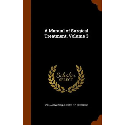 A Manual of Surgical Treatment, Volume 3