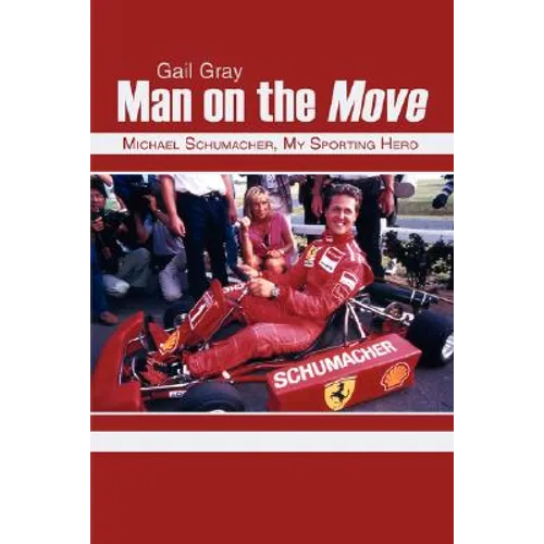 Man on the Move: Michael Schumacher, My Sporting Hero