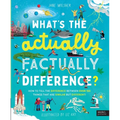What's the Actually Factually Difference?: How to Tell the Difference Between Over 150 Things That Are Similar But Different!