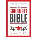 The Graduate Bible: A coaching guide for students and graduates on how to stand out in today's competitive job market